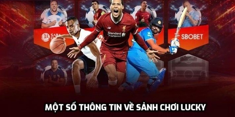 Một số thông tin về sảnh chơi Lucky