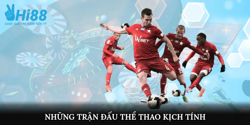 Những trận đấu thể thao kịch tính