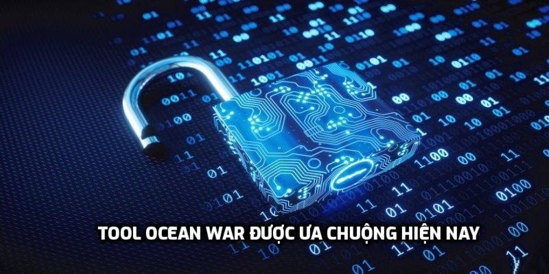 Tool Ocean War được ưa chuộng hiện nay
